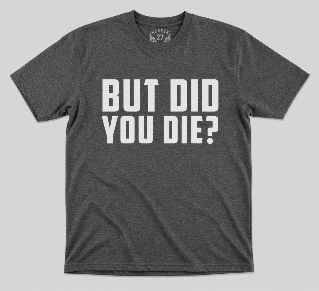But Did You Die?