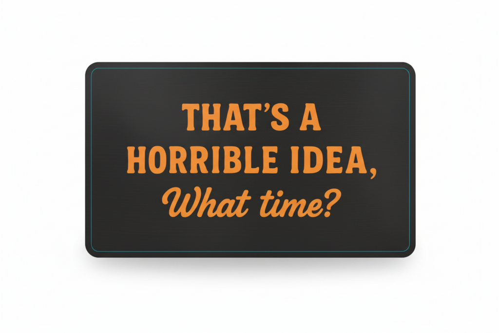 That's a Horrible Idea - Sticker