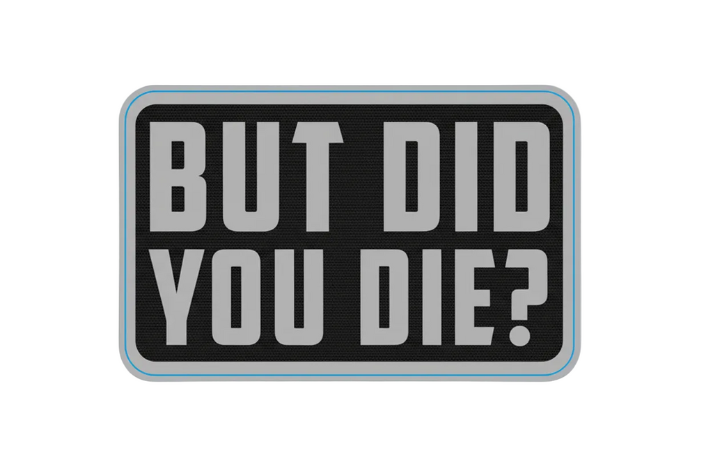 But Did You Die - Sticker